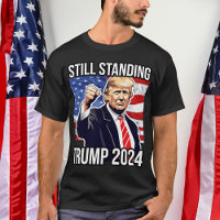 Still Standing Donald Trump 2024 Fist Pump America