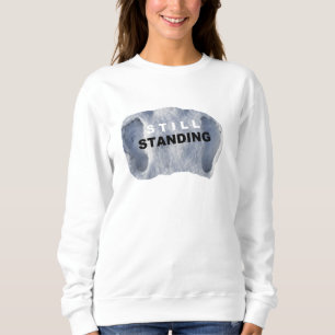 STILL STANDING - Sweatshirt