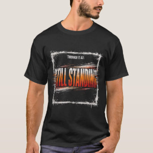 Still Standing T-Shirt – Motivational Grunge Tee