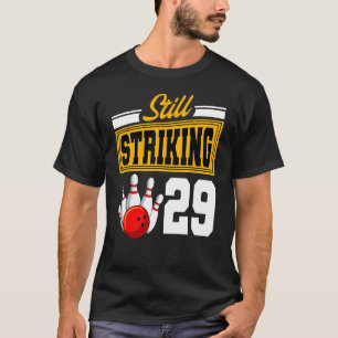 Still Striking 29 Birthday Bowling Bday Party Cele T-Shirt