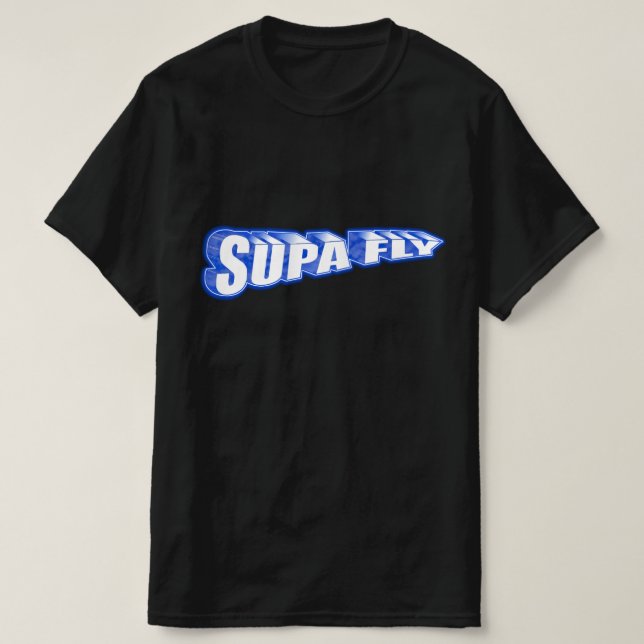 still Supa Dupa Fly T-Shirt (Design Front)