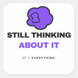 Still Thinking About It Funny Sticker