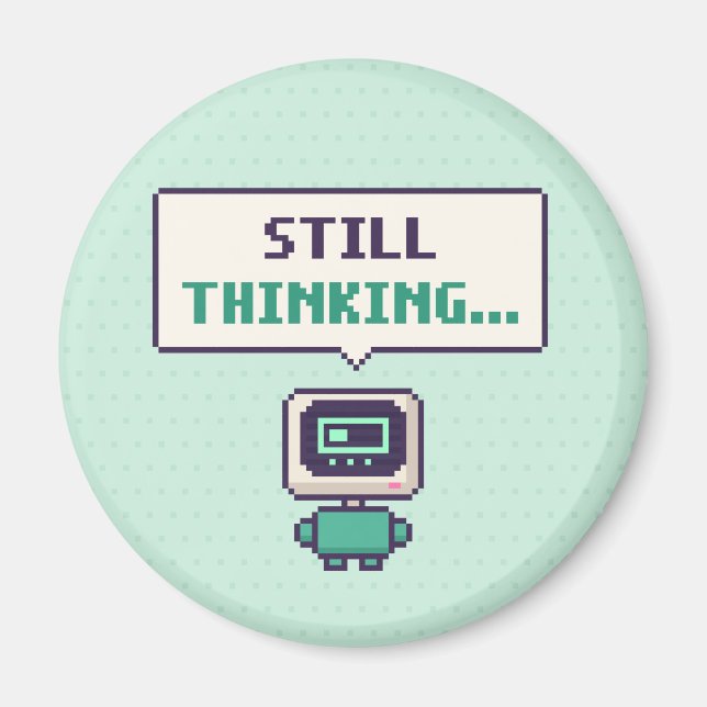 Still Thinking... Funny AI Pixel Magnet (Front)