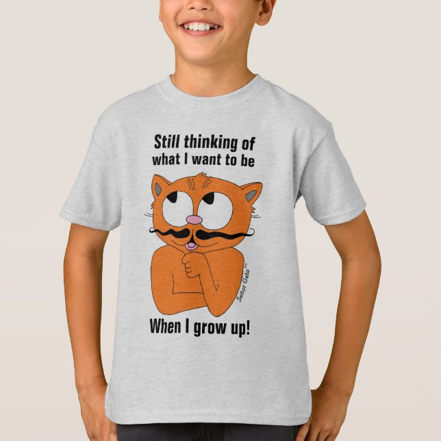 Still thinking of What I Want To Be When I Grow Up T-Shirt (Front)