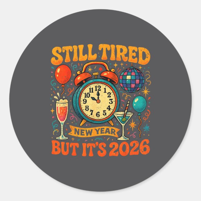 Still Tired But It’s 2026 Funny Retro New Year Art Classic Round Sticker (Front)