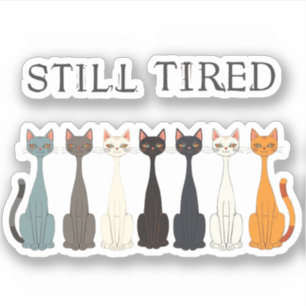 Still Tired Cats Cat Mom Lover - Funny Graphic Art