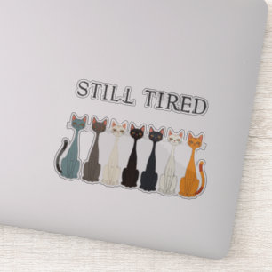 Still Tired Cats Cat Mom Lover - Funny Graphic Art