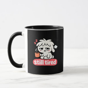 Still Tired Mood – Cute Sleepy Coffee Mug
