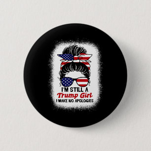 Still Trump Girl I Make No Apologies Trump 2024 El 6 Cm Round Badge