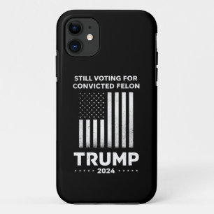Still Voting for Convicted Felon Trump 2024  Case-Mate iPhone Case