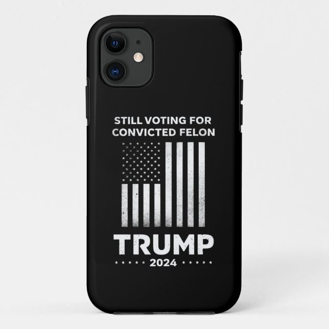 Still Voting for Convicted Felon Trump 2024  Case-Mate iPhone Case (Back)