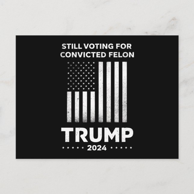 Still Voting for Convicted Felon Trump 2024  Postcard (Front)