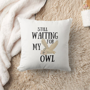 Still waiting for my owl funny magic school letter cushion