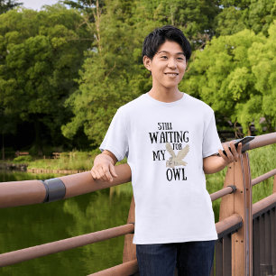 Still waiting for my owl funny magic school letter T-Shirt