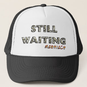 Still Waiting Mashiach.png Trucker Hat