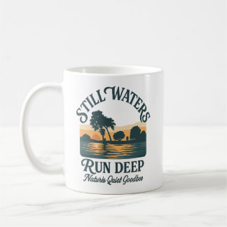 Still Waters Run Deep – Nature Landscape Coffee Mug