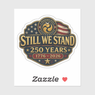 Still We Stand 250 Years 1776–2026 Sticker