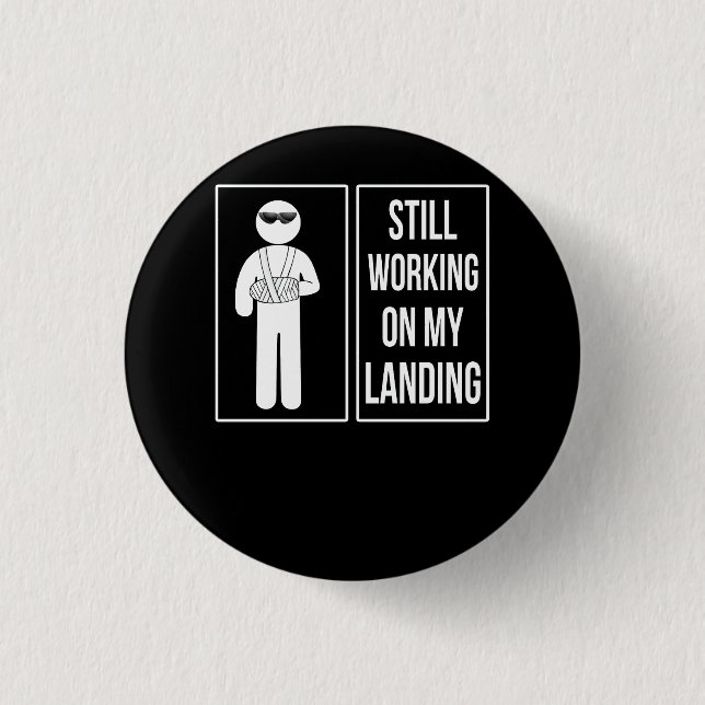 Still Working On My Landing Broken Arm Cast Recove 3 Cm Round Badge (Front)