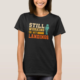 Still Working On My Landings Broken Bone Injury Re T-Shirt