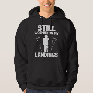 Still Working On My Landings Funny Get Well Broken Hoodie