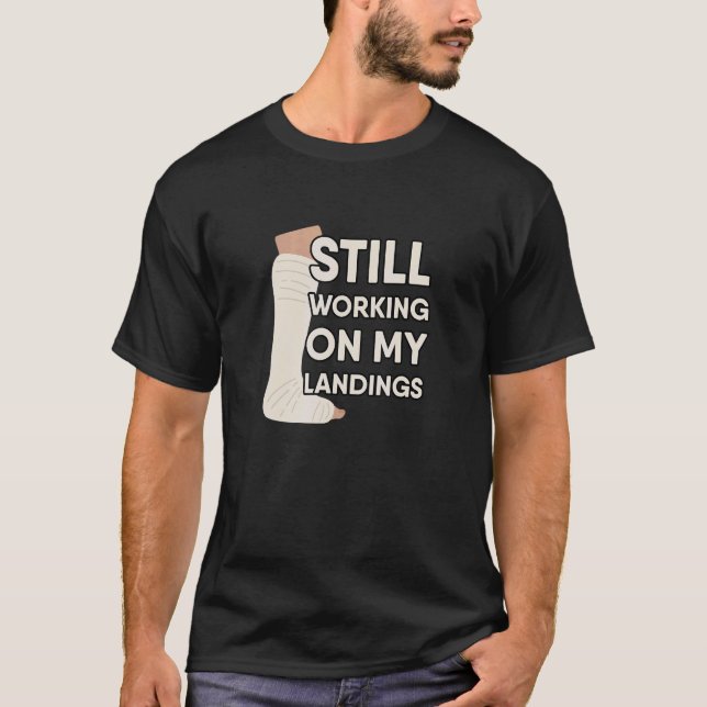 Still Working On My Landings T-Shirt (Front)
