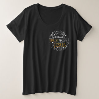 Still Worried Christian Quote Plus Size T-Shirt