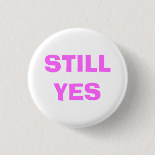 Still Yes Badge