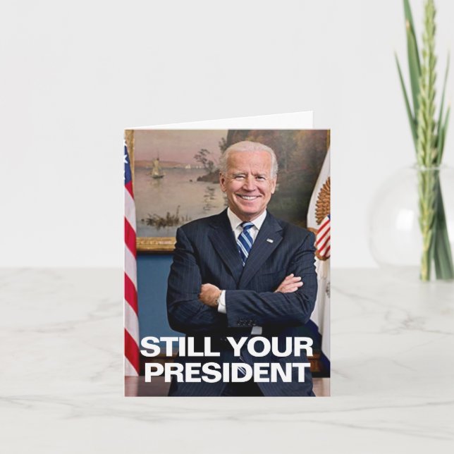 STILL YOUR PRESIDENT, BIDEN HUMOR THANK YOU CARD (Front)