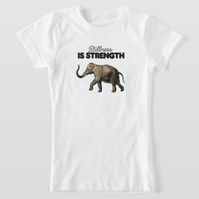 Stillness is strength T-Shirt (Laydown)