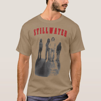 Stillwater Band Movie Still Water friend T-Shirt