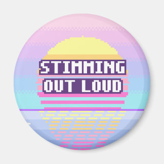 Stimming Out Loud Neurodivergent Pixel Magnet