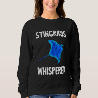 Stingray Whisperer Manta Ray Shark Fish Sea Creatu Sweatshirt