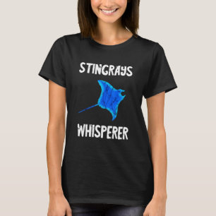Stingray Whisperer Manta Ray Shark Fish Sea Creatu T-Shirt