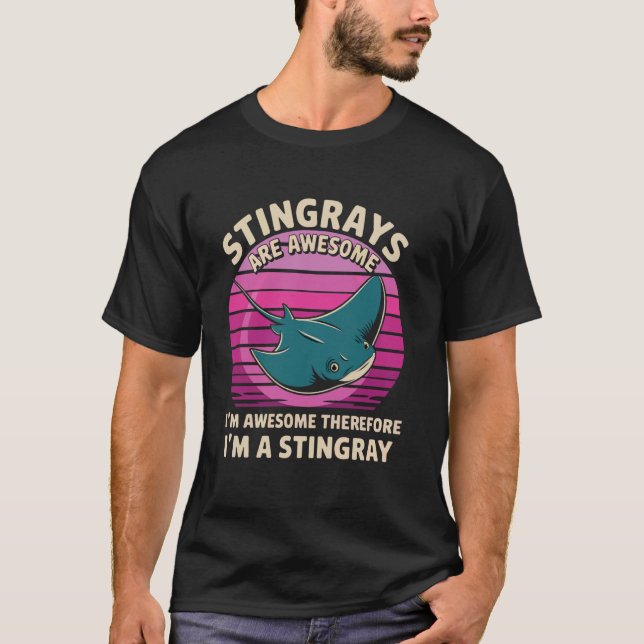 Stingrays are awesome - Therefore I am a stingray T-Shirt (Front)