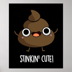 Stinkin Cute Funny Poo Pun Dark BG Poster