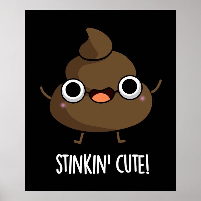 Stinkin Cute Funny Poo Pun Dark BG Poster (Front)