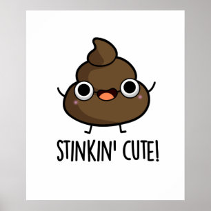 Stinkin Cute Poo Pun Poster