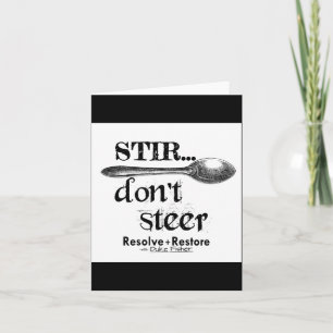 Stir Dont Steer Card