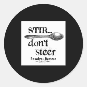 Stir Dont Steer  Classic Round Sticker