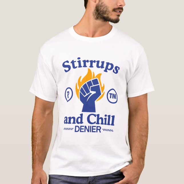 Stirrups and chill denier T-Shirt (Front)