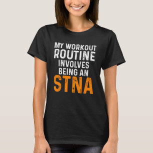 STNA State Tested Nursing Assistant Workout T-Shirt