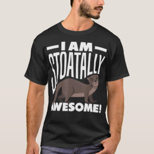 Stoat ShortTailed Weasel Ermine I Am Stoatally Awe T-Shirt