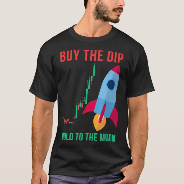 Stock Market Buy The Dip Hold To The Moon Crypto T-Shirt (Front)