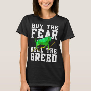 Stock Market Buy the fear Sell the greed Bulle Wal T-Shirt
