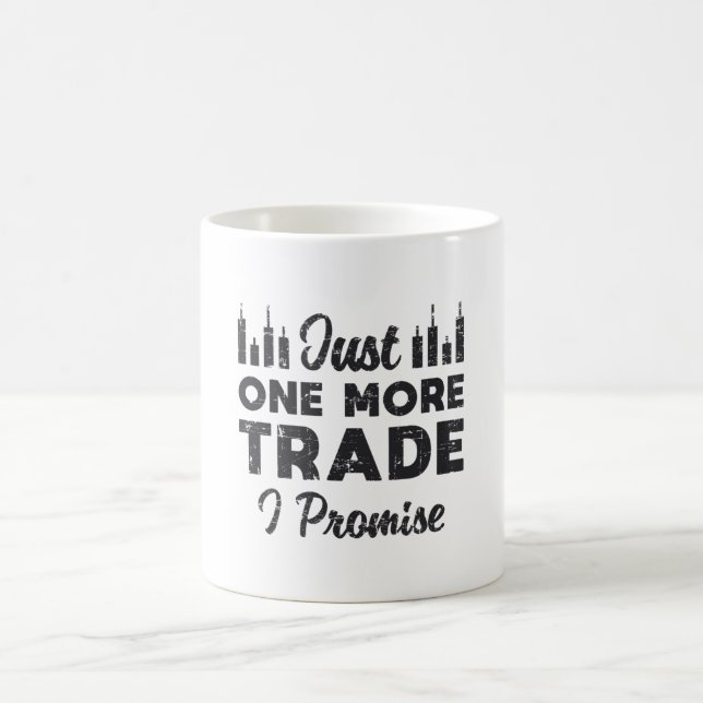 Stock Market Just One More Trade I Promise Stock Coffee Mug (Center)