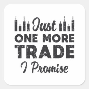 Stock Market Just One More Trade I Promise Stock Square Sticker