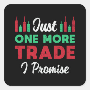 Stock Market Just One More Trade I Promise Trader Square Sticker