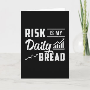 Stock Market Risk Is My Daily Bread Trading Trader Card