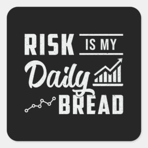 Stock Market Risk Is My Daily Bread Trading Trader Square Sticker
