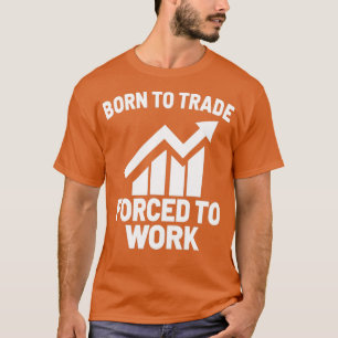 Stock Market trader Forex Trader Investor Trading  T-Shirt